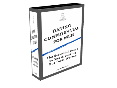 Dating Confidential: The Essential Guide to Sex & Locking Out Toxic Women
